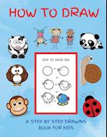 How To Draw. A Step by Step Drawing Book for Kids