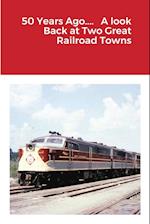 50 Years Ago....   A look Back at Two Great Railroad Towns