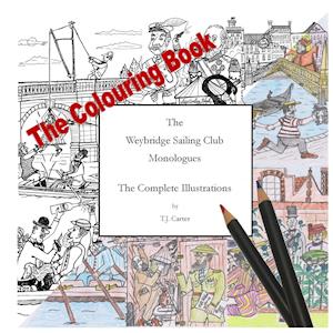 The Weybridge Sailing Club Monologues The Complete Illustrations The Colouring Book