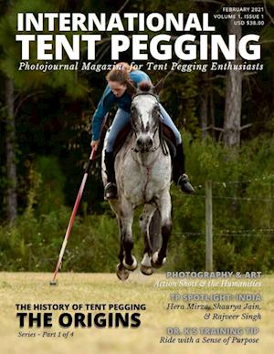 International Tent Pegging: A Photojournal Magazine for Tent Pegging Enthusiasts