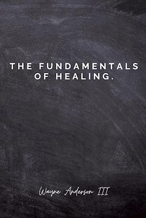 The Fundamentals Of Healing.