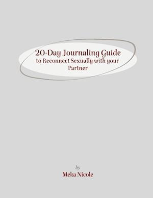 20-Day Journaling Guide to Reconnect Sexually with your Partner