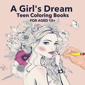 A Girl's Dream Teen Coloring Books For Aged 10+