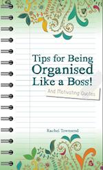 Tips for Being Orgaised Like a Boss! and Motivating Quotes 