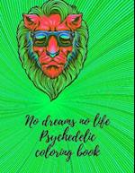 No dreams no life Psychedelic coloring book 