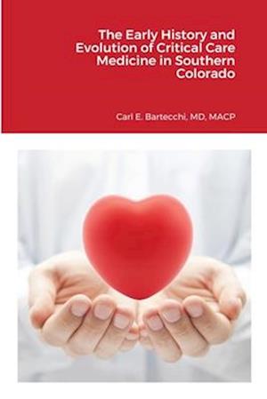 The Early History and Evolution of Critical Care Medicine in Southern Colorado