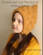 Double Leaf Lace Pixie Bonnet Knitting Pattern