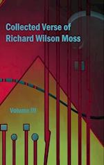 Collected Verse of Richard Wilson Moss Volume III 
