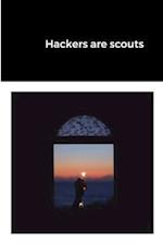 Hackers are scouts 