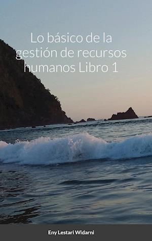 Lo básico de la gestión de recursos humanos Libro 1