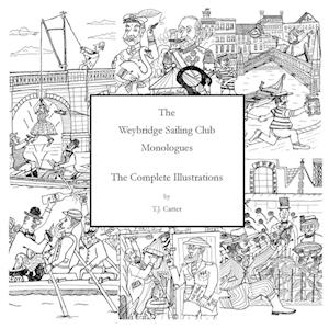 The Weybridge Sailing Club Monologues The Complete Illustrations