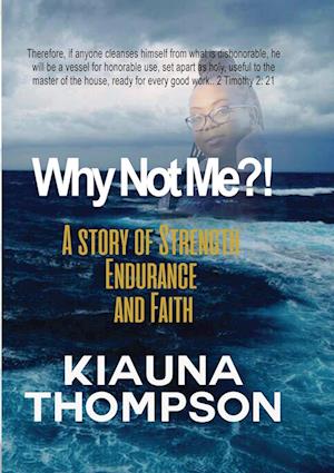 Why Not Me?! A Story of Strength, Endurance, and Faith