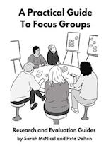 A Practical Guide to Focus Groups