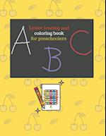 Letter tracing and coloring book for preschoolers. 