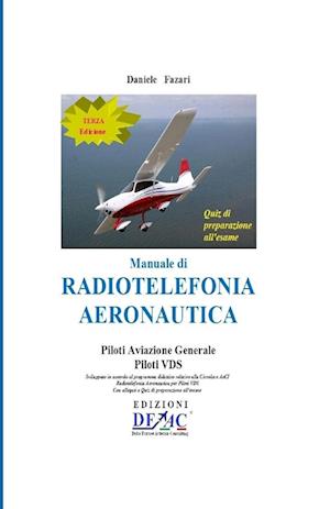 Manuale di Radiotelefonia Aeronautica - Piloti A.G. e Piloti VDS - III Edizione con Quiz