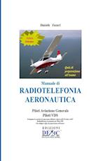 Manuale di Radiotelefonia Aeronautica - Piloti A.G. e Piloti VDS - III Edizione con Quiz