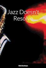 Jazz Doesn't Resolve 