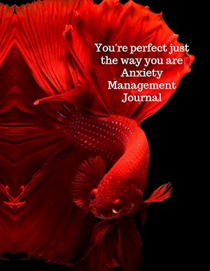 You're perfect just the way you are anxiety management journal