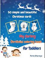 My darling Christmas coloring book for Toddlers 