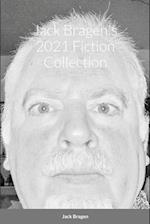 Jack Bragen's 2021 Fiction Collection 