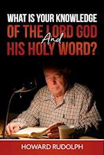 What is Your Knowledge of THE LORD GOD and HIS HOLY WORD? 