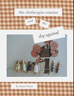 The Clothespin Cousins and the Shy Squirrel 