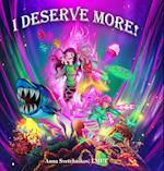 I DESERVE MORE! 