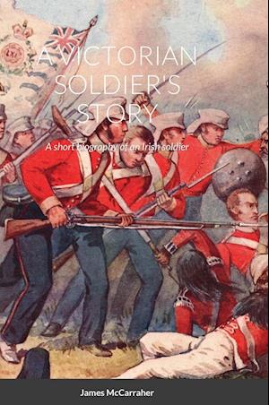 A VICTORIAN SOLDIER'S STORY