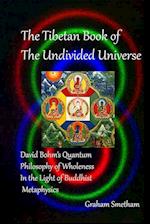 The Tibetan Book of the Undivided Universe: David Bohm's Quantum Philosophy of Wholeness in the Light of Buddhist Metaphysics 