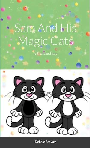 Sam And His Magic Cats, A Bedtime Story