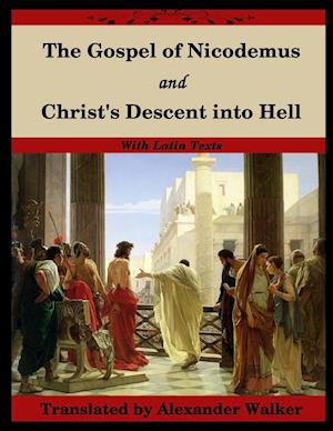 The Gospel of Nicodemus and Christ's Descent into Hell