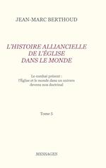 Tome 5. L'HISTOIRE ALLIANCIELLE DE L'ÉGLISE DANS LE MONDE