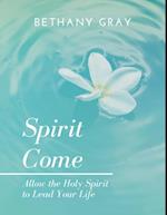 Spirit Come