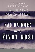 Kao Da More Moj Zivot Nosi