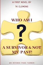 Who Am I? A Survivor & Not My Past! 