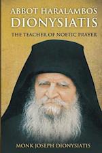Abbot Haralambos Dionysiatis - The Teacher of Noetic Prayer 