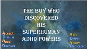 Boy who discovered his Superhuman ADHD powers