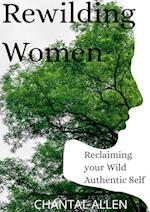 ReWilding Women: Reclaiming your Wild Authentic Self 