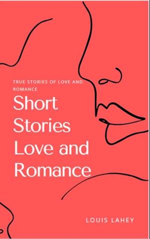 Short Stories Love and Romance - Louis Lahey