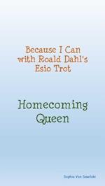 Because I Can with Roald Dahl's Esio Trot : Homecoming Queen