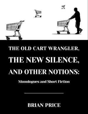 Old Cart Wrangler, The New Silence, and Other Notions