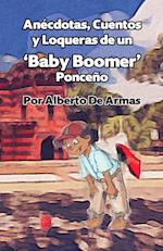 Anécdotas, Cuentos y Loqueras de un Baby Boomers Ponceño