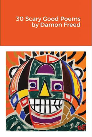 30 Scary Good Poems by Damon Freed