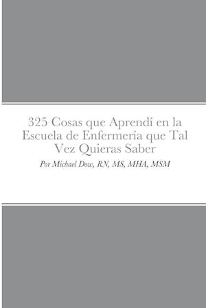 325 Cosas que Aprendí en la Escuela de Enfermería que Tal Vez Quieras Saber