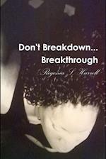 Don't Breakdown...Breakthrough 