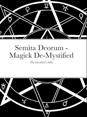 Semita Deorum - Magic De-Mystified