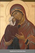 The Supplicatory Canon to the Most Glorious Ancestor of God Saint Anna 