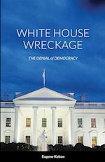 White House Wreckage 