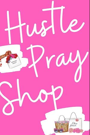 Hustle, Pray & Shop Journal