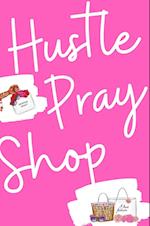 Hustle, Pray & Shop Journal 